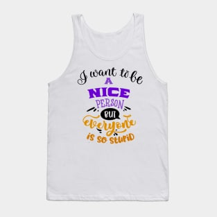 Everyone is so stupid... Tank Top